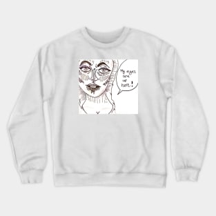 My eyes are up here Crewneck Sweatshirt